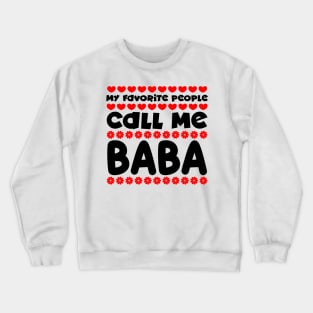 My favorite people call me baba Crewneck Sweatshirt